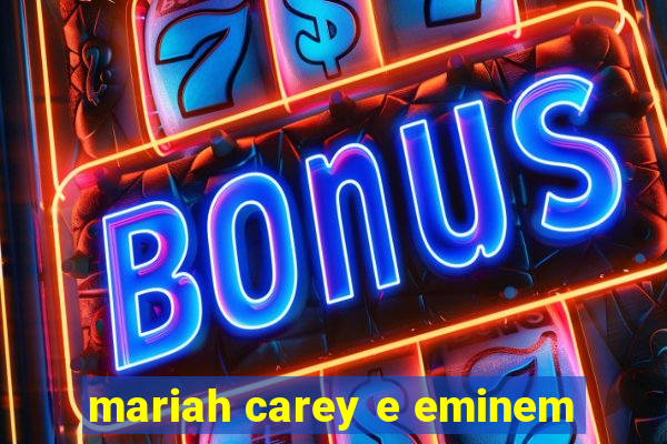 mariah carey e eminem